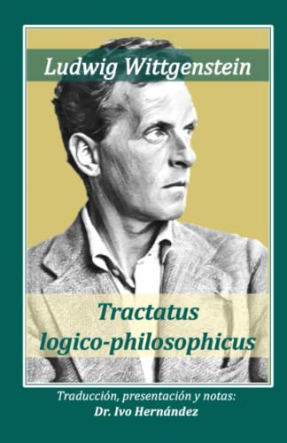 Tractatus logico-philosophicus: Edición crítica, traducción y notas: Ivo Hernández von Independently published